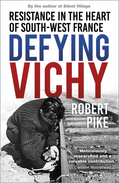 Defying Vichy, Robert Pike