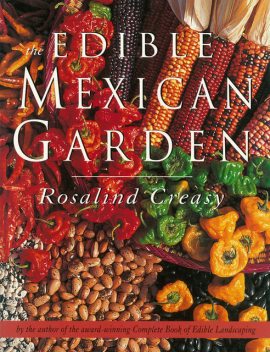 Edible Mexican Garden, Rosalind Creasy