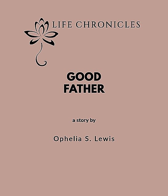 Good Father, Ophelia S. Lewis