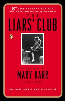 The Liars' Club: A Memoir, Mary Karr