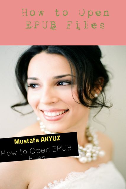How to Open EPUB Files, Mustafa Akyüz