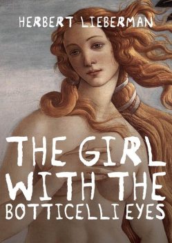 The Girl with the Botticelli Eyes, Herbert Lieberman