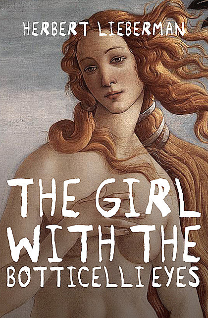 The Girl with the Botticelli Eyes, Herbert Lieberman
