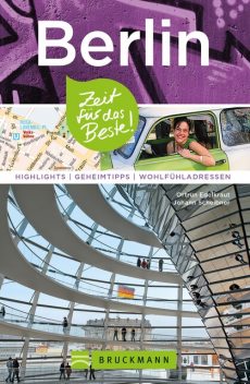 Bruckmann Reiseführer Berlin: Zeit für das Beste, Ortrun Egelkraut, Johann Scheibner