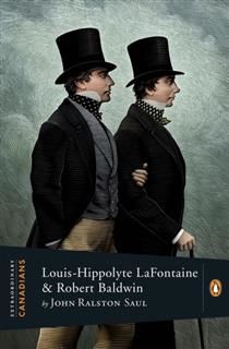 Extraordinary Canadians Louis Hippolyte Lafontaine And Robert, John Saul