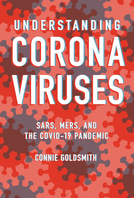 Understanding Coronaviruses, Connie Goldsmith