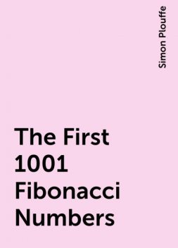 The First 1001 Fibonacci Numbers, Simon Plouffe