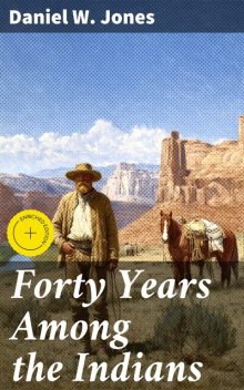 Forty Years Among the Indians, Daniel Jones