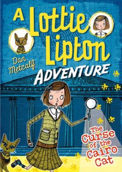 The Curse of the Cairo Cat A Lottie Lipton Adventure, Dan Metcalf