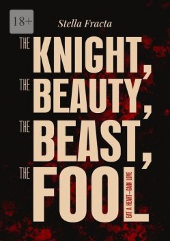 The Knight, the Beauty, the Beast, the Fool. Eat a Heart — Gain Love, Stella Fracta