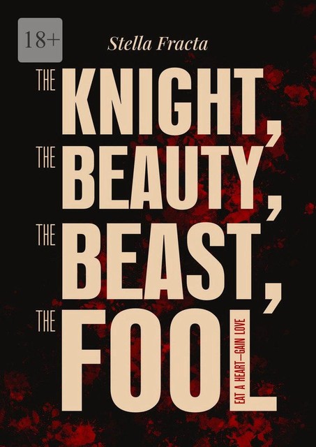 The Knight, the Beauty, the Beast, the Fool. Eat a Heart — Gain Love, Stella Fracta