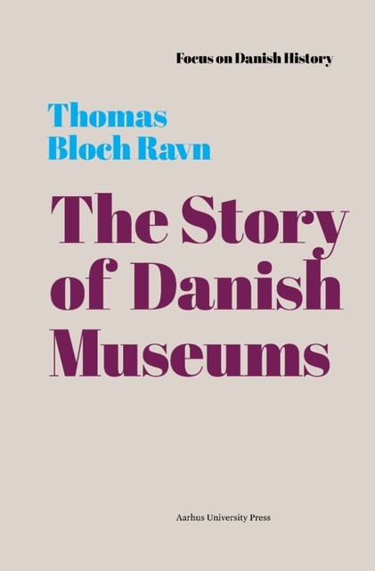The Story of Danish Museums, Thomas Bloch Ravn