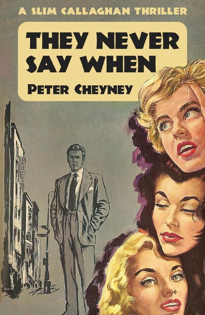 They Never Say When, Peter Cheyney