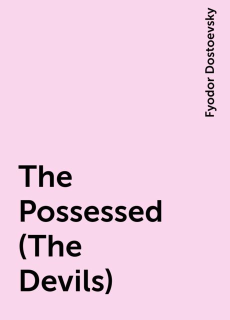 The Possessed (The Devils), Fyodor Dostoevsky