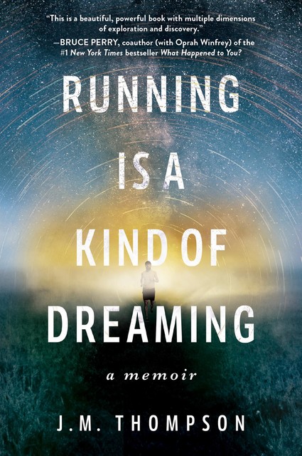 Running Is a Kind of Dreaming, J.M. Thompson