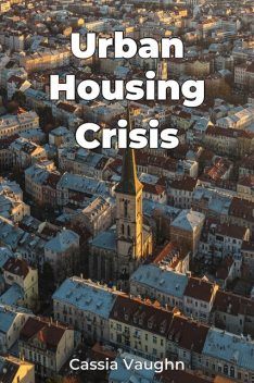 Urban Housing Crisis, Cassia Vaughn