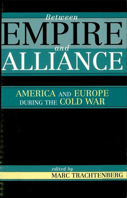 Between Empire and Alliance, Marc Trachtenberg