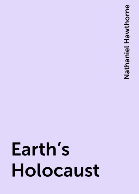 Earth's Holocaust, Nathaniel Hawthorne