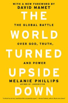 The World Turned Upside Down, Melanie Phillips