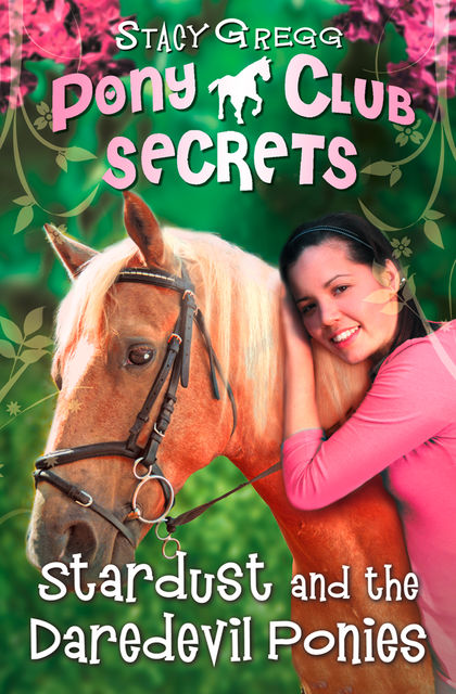 Stardust and the Daredevil Ponies (Pony Club Secrets, Book 4), Stacy Gregg