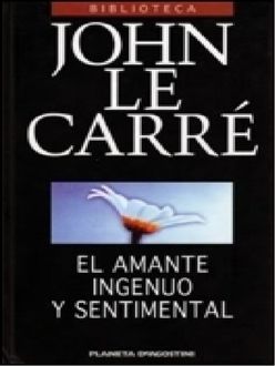 El Amante Ingenuo Y Sentimental, John le Carré