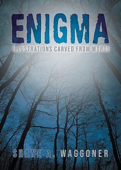 Enigma, Shane A. Waggoner