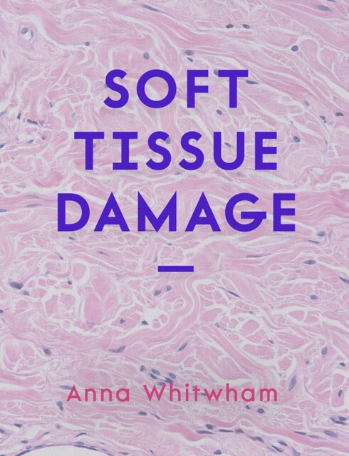 Soft Tissue Damage, Anna Whitwham