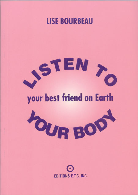 Listen to Your Body – Your Best Friend on Earth, Lise Bourbeau