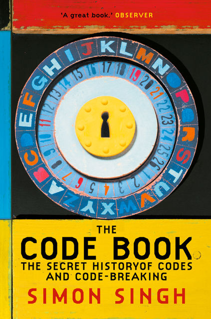 The Code Book: The Secret History of Codes and Code-breaking, Simon Singh