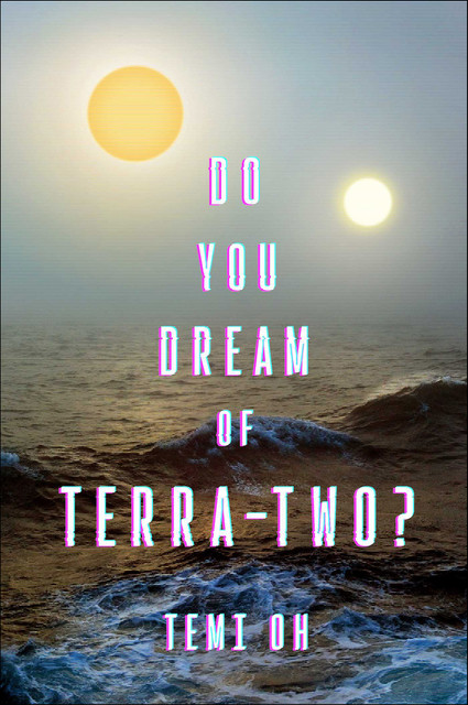 Do You Dream of Terra-Two, Temi Oh