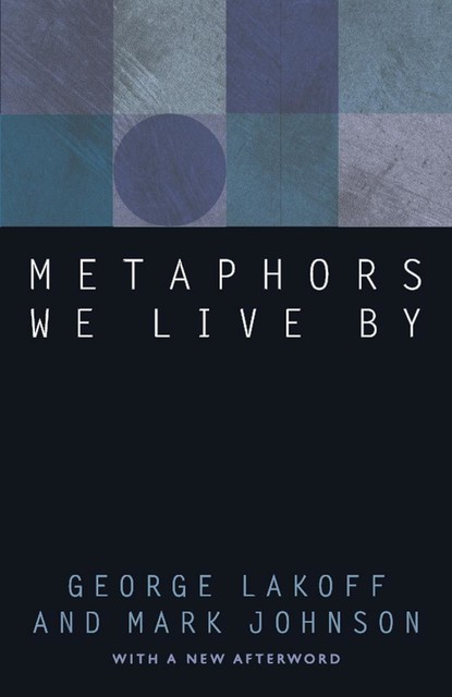 Metaphors We Live By, George Lakoff, Mark Johnson