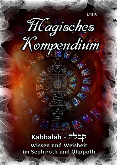 Magisches Kompendium – Kabbalah – Wissen und Weisheit im Sephiroth und Qlippoth, Frater Lysir