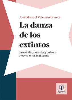 La danza de los extintos, José Manuel Valenzuela Arce