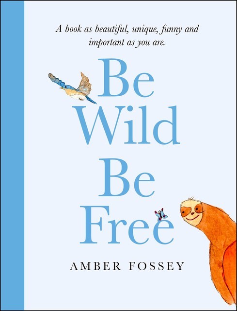 Be Wild, Be Free, Amber Fossey