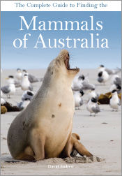The Complete Guide to Finding the Mammals of Australia, Andrew David