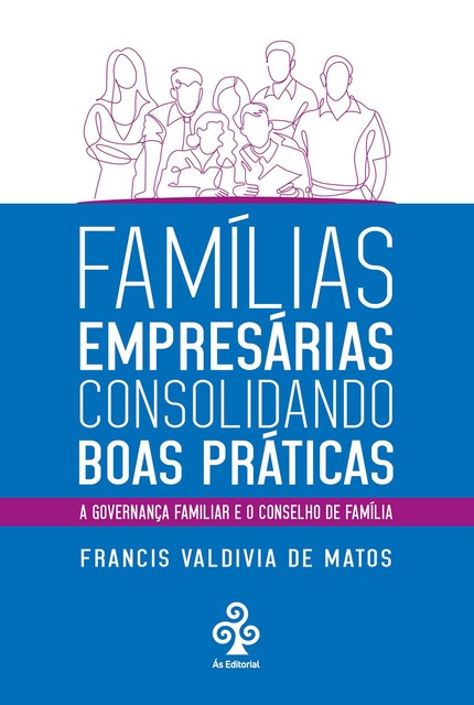 Famílias empresárias consolidando boas práticas, Francis Valdivia de Matos