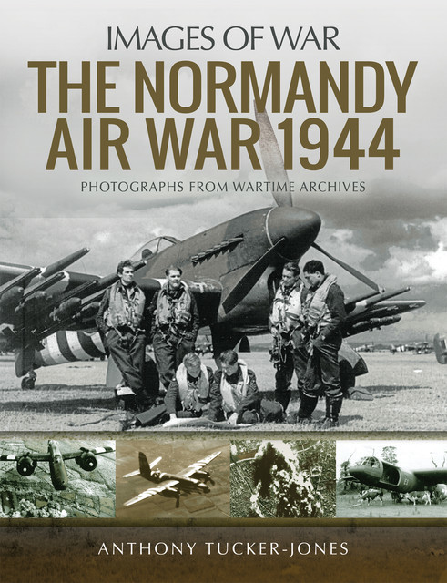 The Normandy Air War, 1944, Anthony Tucker-Jones