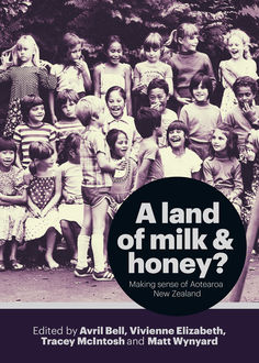 A Land of Milk and Honey, Tracey McIntosh, Avril Bell, Matt Wynyard, Vivienne Elizabeth