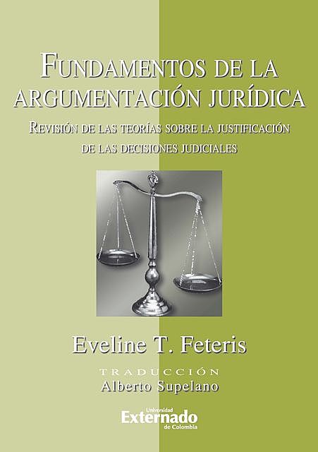 Fundamentos de la Argumentación Jurídica. Revisión de las Teorías Sobre la Justificación de las decisiones judiciales, Eveline Feteris