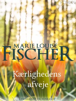 Kærlighedens afveje, Marie Louise Fischer