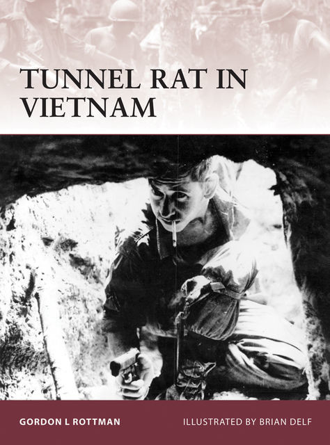 Tunnel Rat in Vietnam, Gordon L. Rottman