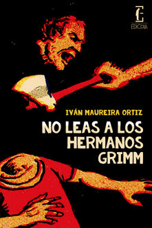 No leas a los hermanos Grimm, Iván Maureira Ortiz