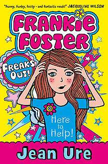 Freaks Out! (Frankie Foster, Book 3), Jean Ure