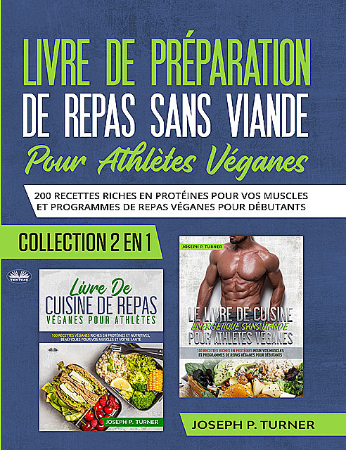 Livre De Preparation De Repas Sans Viande Pour Athletes Veganes, Joseph P. Turner