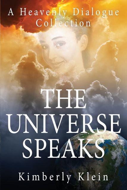 The Universe Speaks A Heavenly Dialogue, Kimberly Klein