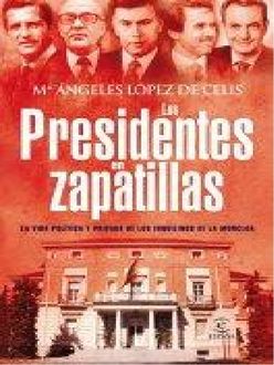 Los Presidentes En Zapatillas, Mª Ángeles López De Celis