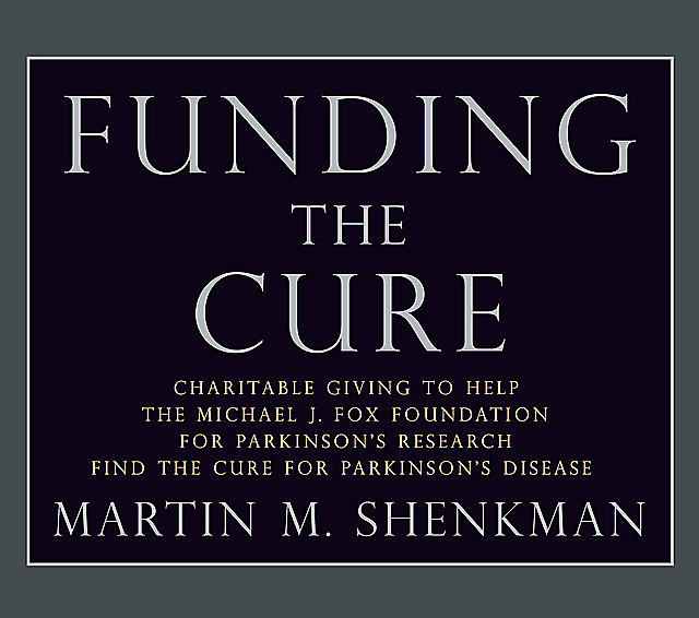 Funding The Cure, M.B.A., CPA, Martin M.Shenkman, JD