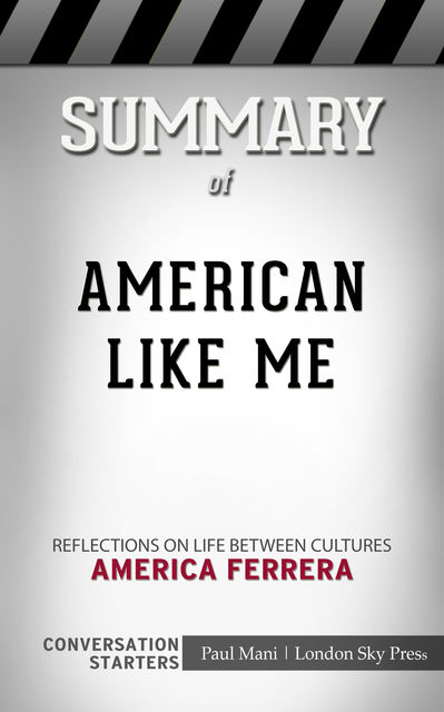 Summary of American Like Me: Reflections on Life Between Cultures: Conversation Starters, Paul Mani