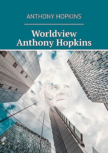 Worldview Anthony Hopkins, Hopkins Anthony