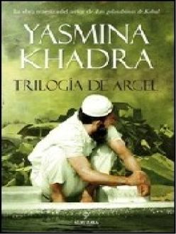 Trilogía De Argel, Yasmina Khadra